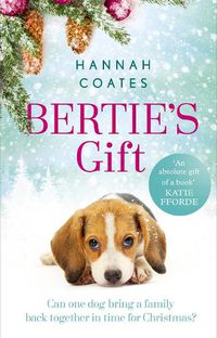 Cover image for Bertie's Gift: the heartwarming story of how the little dog with the biggest heart saves Christmas