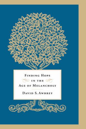 Cover image for Finding Hope in the Age of Melancholy