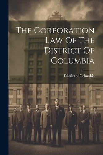 Cover image for The Corporation Law Of The District Of Columbia