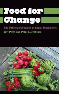 Cover image for Food for Change: The Politics and Values of Social Movements