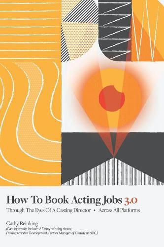 Cover image for How To Book Acting Jobs 3.0: Through the Eyes of a Casting Director - Across All Platforms