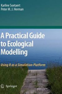 Cover image for A Practical Guide to Ecological Modelling: Using R as a Simulation Platform