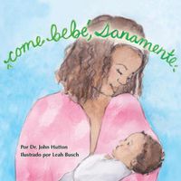 Cover image for Come Bebe, Sanamente