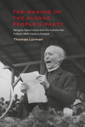 Cover image for The Making of the Slovak People's Party: Religion, Nationalism and the Culture War in Early 20th-Century Europe