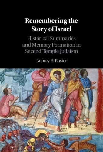 Cover image for Remembering the Story of Israel: Historical Summaries and Memory Formation in Second Temple Judaism