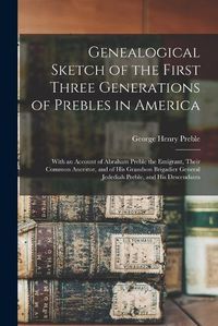 Cover image for Genealogical Sketch of the First Three Generations of Prebles in America