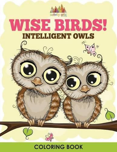 Wise Birds! Intelligent Owls Coloring Book