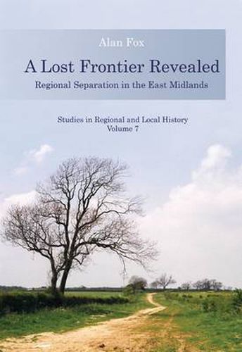 Cover image for Lost Frontier Revealed: Regional Separation in the East Midlands
