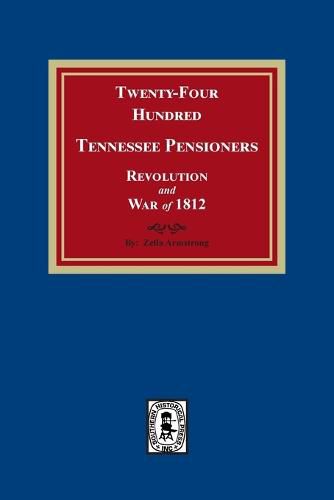 Cover image for Twenty-Four Hundred Tennessee Pensioners, Revolution and War of 1812