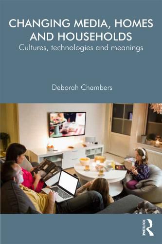 Cover image for Changing Media, Homes and Households: Cultures, Technologies and Meanings