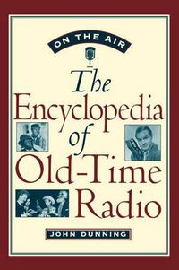 Cover image for On the Air: The Encyclopedia of Old-Time Radio