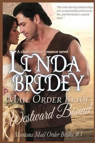 Cover image for Mail Order Bride - Westward Bound (Montana Mail Order Brides: Volume 3): A Clean Historical Mail Order Bride Romance Novel