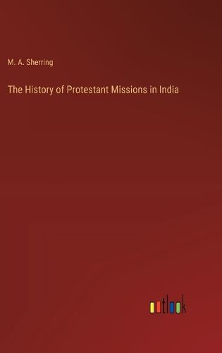 Cover image for The History of Protestant Missions in India