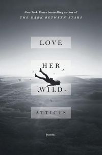 Cover image for Love Her Wild: Poems