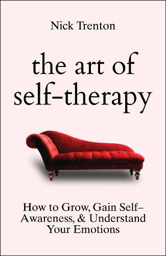 Cover image for The Art of Self-Therapy: How to Grow, Gain Self-Awareness, and Understand Your Emotions