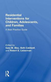 Cover image for Residential Interventions for Children, Adolescents, and Families: A Best Practice Guide