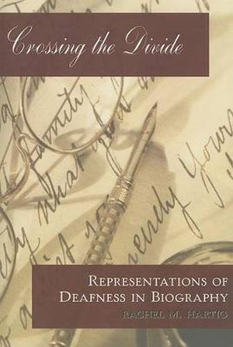 Cover image for Crossing the Divide: Representations of Deafness in Biography