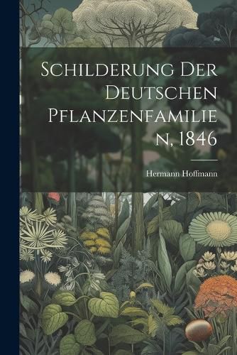 Cover image for Schilderung der deutschen Pflanzenfamilien, 1846