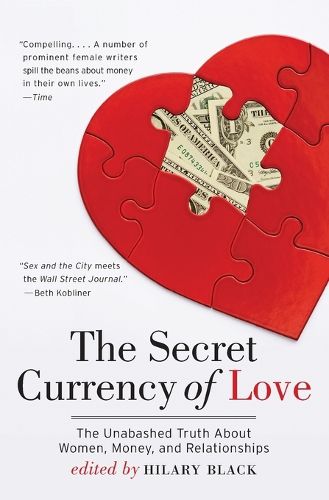 Cover image for The Secret Currency of Love: The Unabashed Truth About Women, Money, and Relationships