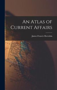 Cover image for An Atlas of Current Affairs