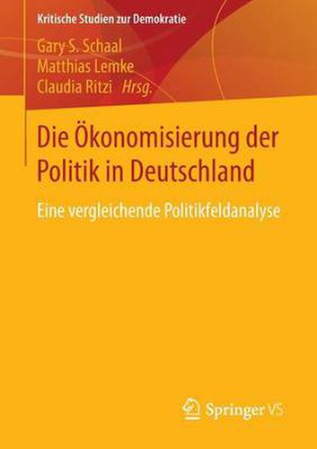 Cover image for Die OEkonomisierung Der Politik in Deutschland: Eine Vergleichende Politikfeldanalyse