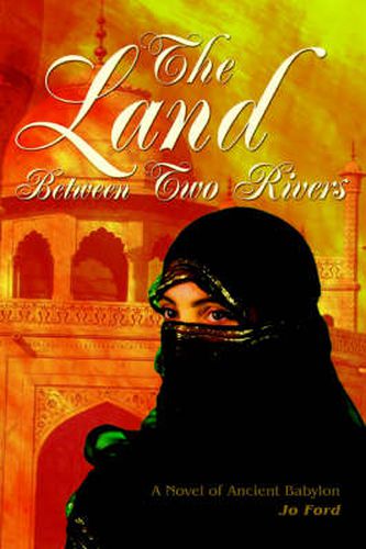 Cover image for The Land Between Two Rivers: A Novel of Ancient Babylon