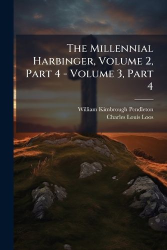 Cover image for The Millennial Harbinger, Volume 2, Part 4 - Volume 3, Part 4