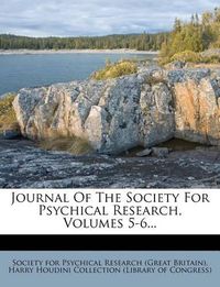 Cover image for Journal of the Society for Psychical Research, Volumes 5-6...