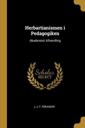 Cover image for Herbartianismen i Pedagogiken