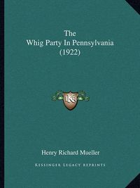 Cover image for The Whig Party in Pennsylvania (1922)