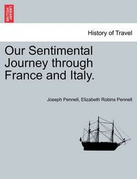 Cover image for Our Sentimental Journey Through France and Italy.