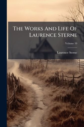 Cover image for The Works And Life Of Laurence Sterne; Volume 10