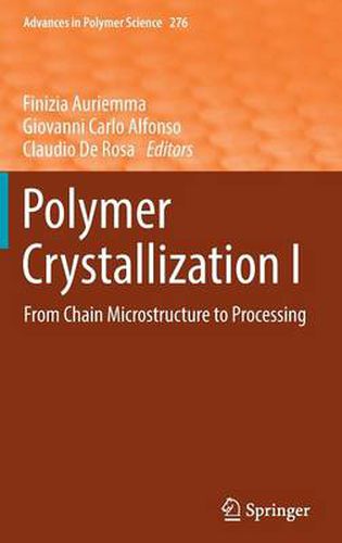 Cover image for Polymer Crystallization I: From Chain Microstructure to Processing