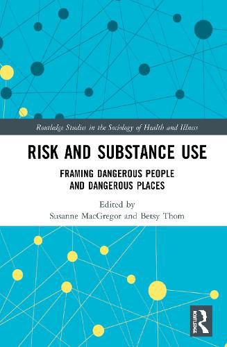 Cover image for Risk and Substance Use: Framing Dangerous People and Dangerous Places