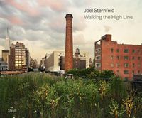Cover image for Joel Sternfeld: Walking the High Line: Revised Edition