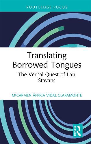 Cover image for Translating Borrowed Tongues: The Verbal Quest of Ilan Stavans