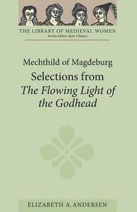 Cover image for Mechthild of Magdeburg: Selections from The Flowing Light of the Godhead