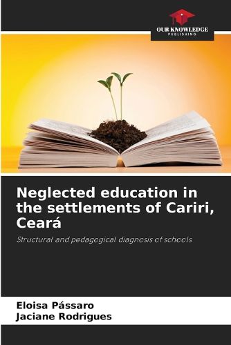 Cover image for Neglected education in the settlements of Cariri, Ceara