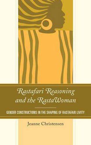 Cover image for Rastafari Reasoning and the RastaWoman: Gender Constructions in the Shaping of Rastafari Livity