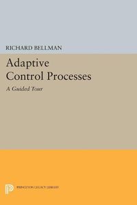 Cover image for Adaptive Control Processes: A Guided Tour