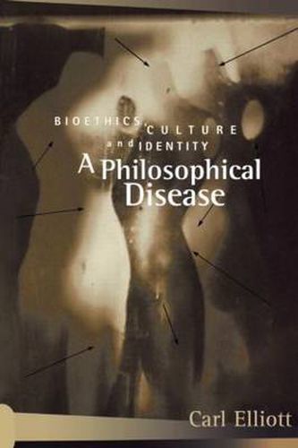 Cover image for A Philosophical Disease: Bioethics, Culture and Identity