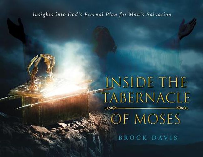 Cover image for Inside the Tabernacle of Moses: Insight's into God's Eternal Plan for Man's Salvation