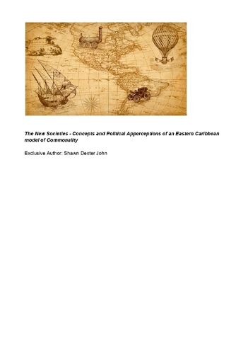 Cover image for The New Societies - Concepts and Political Apperceptions of an Eastern Caribbean model of Commonality