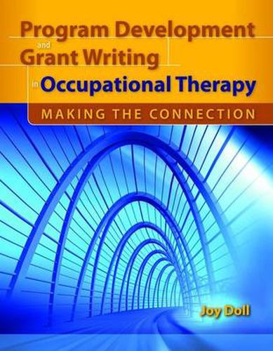 Cover image for Program Development And Grant Writing In Occupational Therapy: Making The Connection