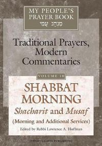 Cover image for My People's Prayer Book Vol 10: Shabbat Morning: Shacharit and Musaf (Morning and Additional Services)