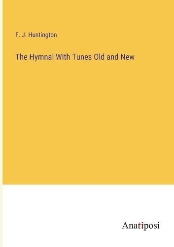 Cover image for The Hymnal With Tunes Old and New
