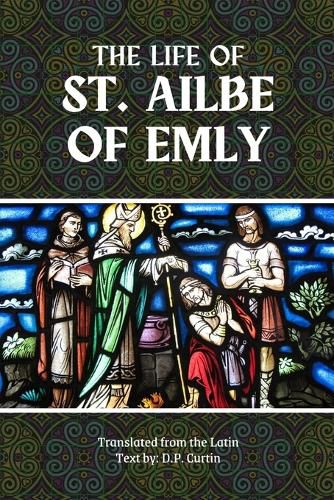 Cover image for The Life of St. Ailbe