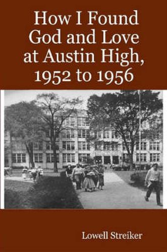 Cover image for How I Found God and Love at Austin High, 1952 to 1956