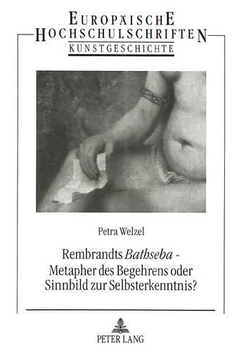 Cover image for Rembrandts Bathseba - Metapher Des Begehrens Oder Sinnbild Zur Selbsterkenntnis?: Eine Bildmonographie