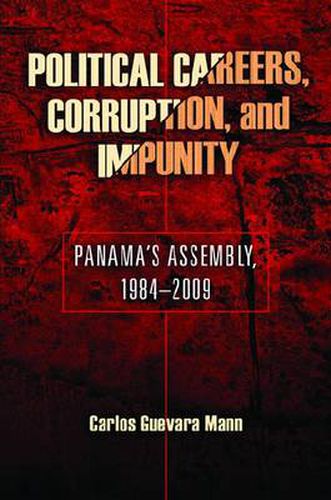 Cover image for Political Careers, Corruption, and Impunity: Panama's Assembly, 1984-2009